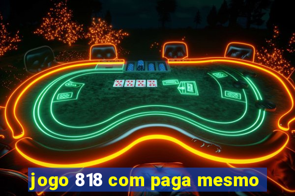 jogo 818 com paga mesmo